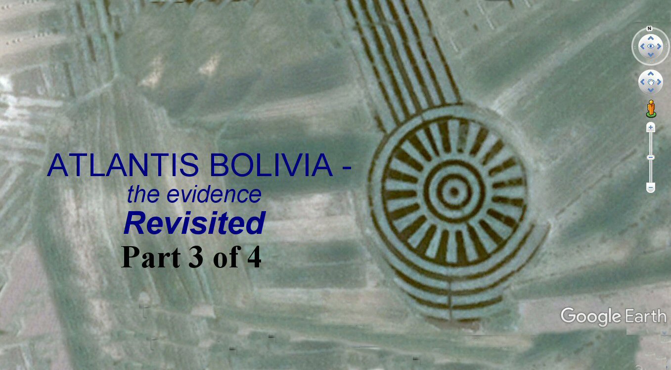 Atlantis Bolivia - the evidence revisited part 3